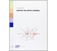Goethe tra arte e scienza - Moiso Francesco