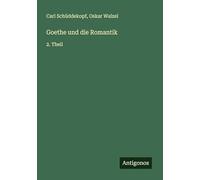 Goethe und die Romantik: 2. Theil
