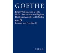 Goethe Werke: Hamburger Ausgabe 8 Roman und Novellen III