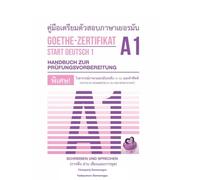 คู่มือเตรียมตัวสอบภาษาเยอรมัน Goethe- Zertifikat A1 (START DEUTSCH 1) (ฉบับภาษาเยอรมัน-ไทย) (Deutsch -Thai Version) Handbuch zur Prüfungsvorbereitung ... การอ่าน การเขียน และการพูด): ฉบับปี 2025