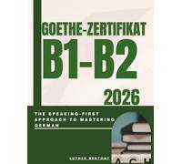 Goethe-Zertifikat B1-B2 2026: The Speaking-First Approach to Mastering German