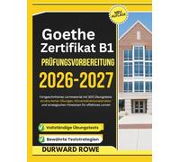 Goethe-Zertifikat B1 Prüfungsvorbereitung 2026-2027: Fortgeschrittenes Lernmaterial mit 300 Übungstests, strukturierten Übungen, ... strategischen Hinweisen für effektives Lernen