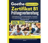 Goethe-Zertifikat B1 Prüfungsvorbereitung 2026-2027: Trainingsbuch mit Schreibaufgaben, Hörtexten, Prüfungsstrategien und Lösungen zur sicheren Sprachprüfung