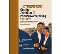 Goethe-Zertifikat C1Prüfungsvorbereitung 2026-2027: Strukturiertes Grammatiklernen mit praktischen Schreibaufgaben und fortgeschrittenen Kommunikationstechniken