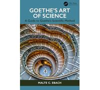 Goethe's Art of Science: A Guide to Goethe’s Scientific Method