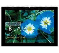 Goethes Blau. Gedanken zur Farbe (Wandkalender 2026 DIN A2 quer), CALVENDO Monatskalender: Die schönsten Blautöne aus der Natur, charakterisiert von Goethe.