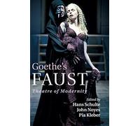 Goethe's Faust: Theatre of Modernity
