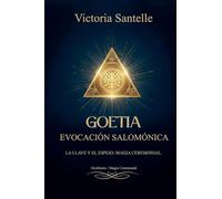 Goetia: Evocación Salomónica - La Llave y el Espejo: Magia Ceremonial