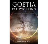 Goetia Pathworking: Magickal Results from The 72 Demons