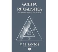 Goetia Ritualística - O Caminho da Magia Salomônica