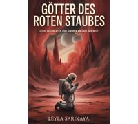 Götter des roten Staubes: Sechs Geschichten vom Glauben am Ende der Welt
