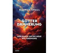 Götterdämmerung: Der Kampf um die neue Weltordnung