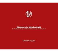 Göttinnen im Märchenkleid: Ein Meditationsbuch mit Märchenbildern durch den Jahreslauf