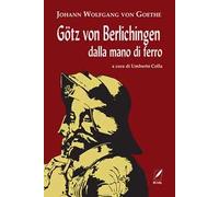 Götz von Berlichingen dalla mano di ferro. Nuova ediz.
