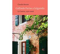 Goffredo Parise a Salgareda. La Casetta, 1970-2006. Ediz. illustrata