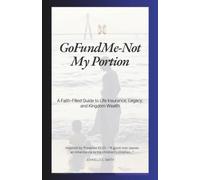 GoFundMe-Not My Portion: A Faith-Filled Guide to Life Insurance, Legacy, and Kingdom Wealth