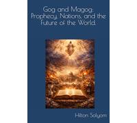 Gog and Magog: Prophecy, Nations, and the Future of the World.