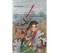 Gogu Shyamala Father May Be an Elephant, and Mother Only a Small Bas (Tascabile)