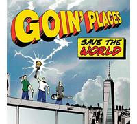 Goin Places - Save The World