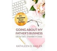 Going About My Father's Business: Led by Faith, Grounded in Grace