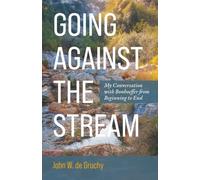 Going Against the Stream: My Conversation with Bonhoeffer from Beginning to End