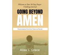 Going Beyond Amen Individual Journal: Transforming Your Life Through Prayer