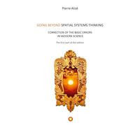 Going beyond spatial systems thinking (The first part of the edition): CORRECTION OF THE BASIC ERRORS IN MODERN SCIENCE: 1