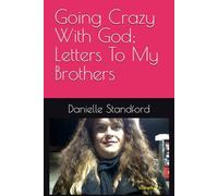 Going Crazy With God; Letters To My Brothers