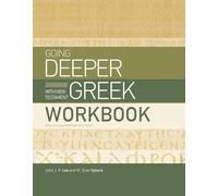 John J. R. Lee Going Deeper With New Testament Greek Workbook (Tascabile)