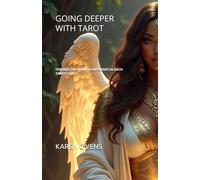 GOING DEEPER WITH TAROT: FINDING THE HEALING MESSAGES IN EACH TAROT CARD