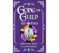 Going for Guild: a cozy fantasy set in the shared world of Cozy Vales: 2