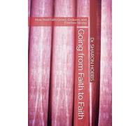 Going from Faith to Faith: How Real Faith Grows, Endures, and Finishes Strong