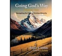 Going God's Way - Volume II: Navigating the Path to Christian Maturity; A Comprehensive Study of the New Testament