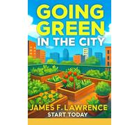 Going Green in the City: Start Now!