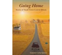 Going Home: Stories of Small-Town Central Illinois