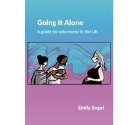 Going It Alone: A guide for solo mums in the UK
