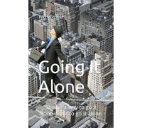 Going It Alone: The best way to go it alone is not to go it alone.