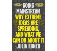 Going mainstream: why extreme ideas are spreading, and what we can do about it