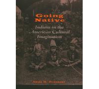 Going Native: Indians in the American Cultural Imagination