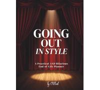 Going Out In Style: A Practical and Hilarious End-of-Life Planner