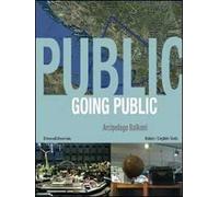 Going public '10. Arcipelago Balkani. Arte, geopolitica e creatività. Ediz. italiana e inglese