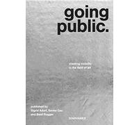 Going Public: Creating Visibility in the Field of Art