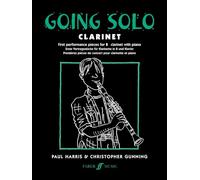 Going Solo Clarinet: First Performance Pieces for Bb Clarinet with Piano / Erste Vortragsstucke fur Klarinette in B und Klavier / Premieres pieces de concert pour clarinette et piano