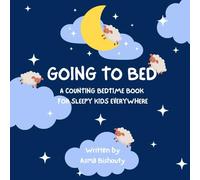 Going to bed: A counting bedtime book for sleepy kids everywhere
