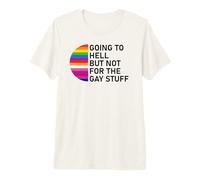 Going to Hell But Not for The Gay Stuff Funny Pride LGBT Maglietta Premium