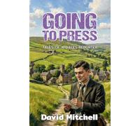 Going to Press: Tales of a Dales Reporter