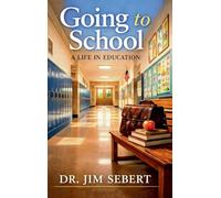 Going to School - A Life in Education
