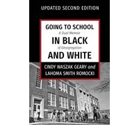 Going to School in Black and White: Updated Second Edition: A dual memoir of desegregation