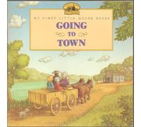 Going to Town: A Classic Little House Picture Book About Laura's Spring Adventure for Kids (Ages 4-8)