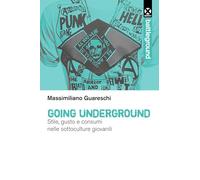 Going underground. Stile, gusto e consumi nelle sottoculture giovanili